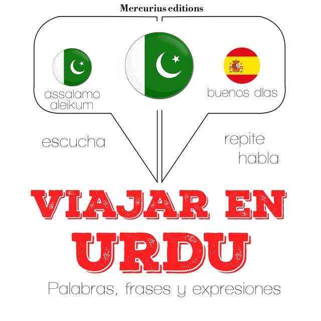 Viajar en Urdu: Escucha, Repite, Habla : curso de idiomas