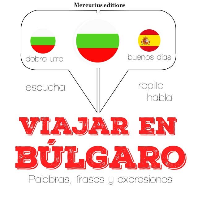 Viajar en búlgaro: Escucha, Repite, Habla : curso de idiomas
