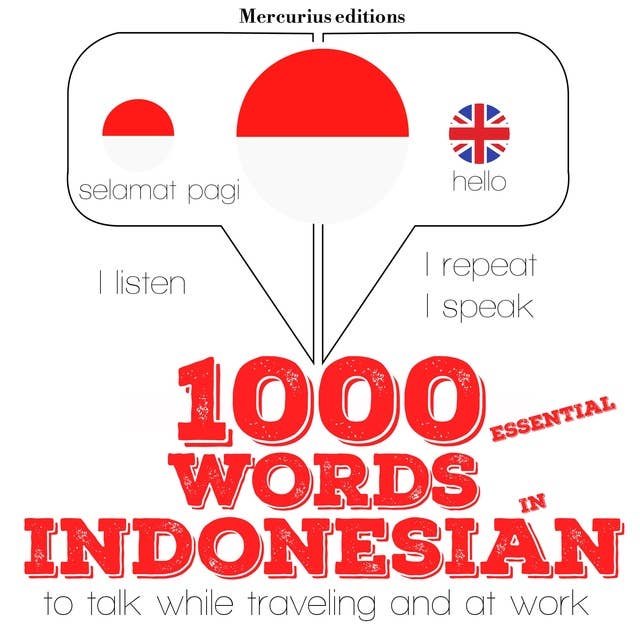 1000 essential words in Indonesian: "Listen, Repeat, Speak" language learning course