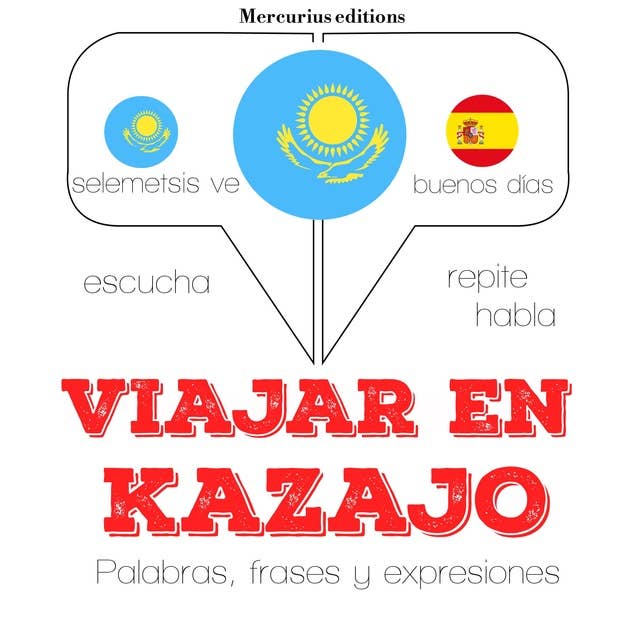 Viajar en kazajo: Escucha, Repite, Habla : curso de idiomas