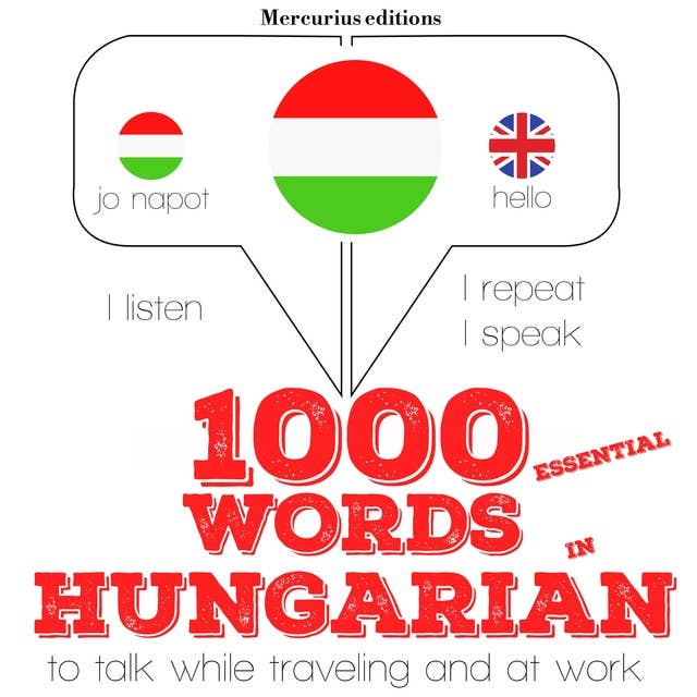 1000 essential words in Hungarian: "Listen, Repeat, Speak" language learning course