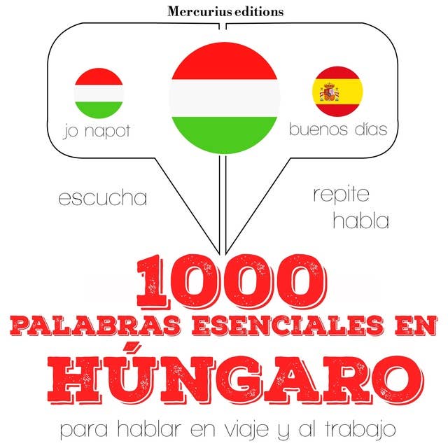 1000 palabras esenciales en húngaro: Escucha, Repite, Habla : curso de idiomas