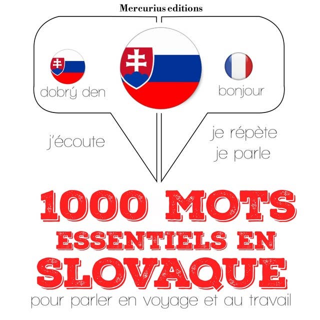 1000 mots essentiels en slovaque: Ecoute, répète, parle : méthode de langue