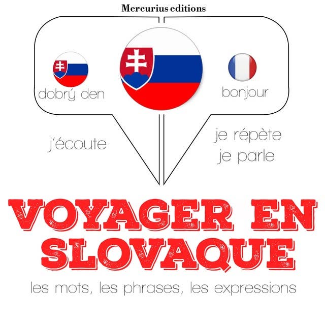 Voyager en slovaque: Ecoute, répète, parle : méthode de langue
