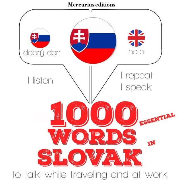 1000 essential words in Slovak: "Listen, Repeat, Speak" language learning course