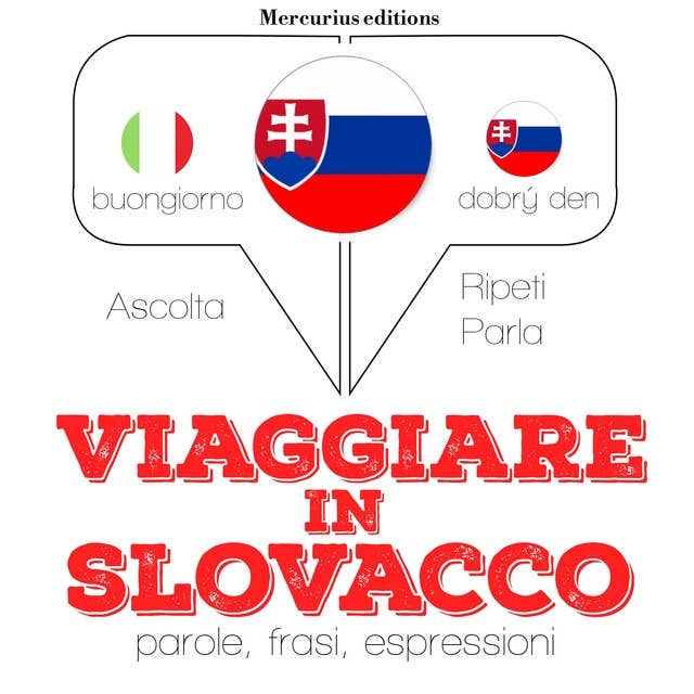 Viaggiare in slovacco: "Ascolta, ripeti, parla", Corso di apprendimento linguistico