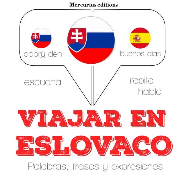 Viajar en eslovaco: Escucha, Repite, Habla : curso de idiomas