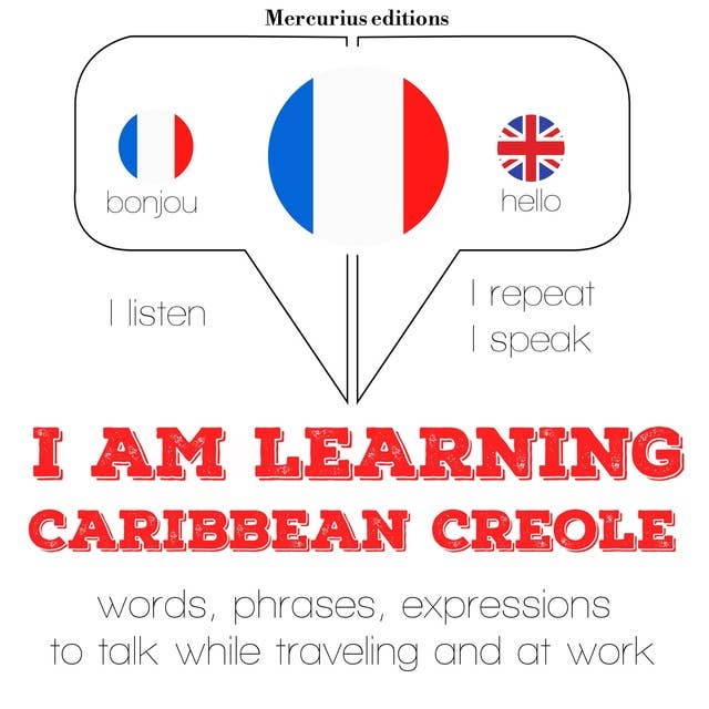 I am learning Caribbean Creole: "Listen, Repeat, Speak" language learning course