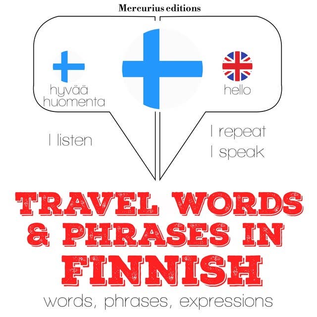 Travel words and phrases in Finnish: "Listen, Repeat, Speak" language learning course