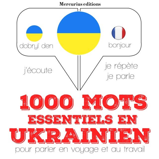 1000 mots essentiels en ukrainien: Ecoute, répète, parle : méthode de langue