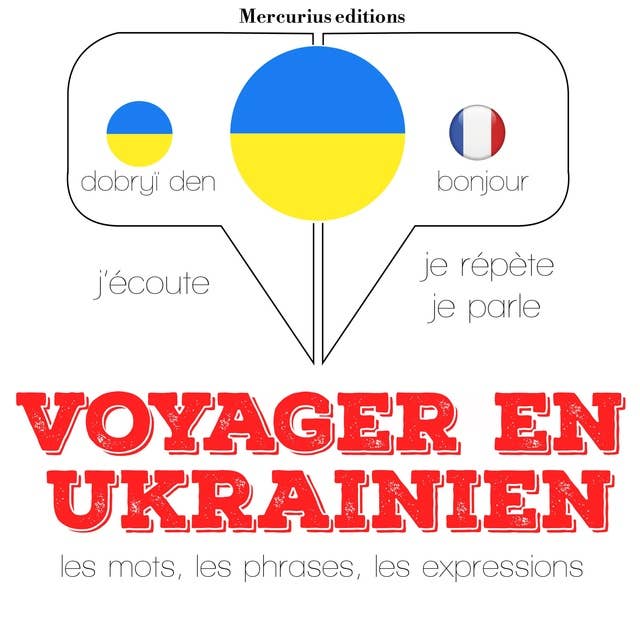 Voyager en ukrainien: Ecoute, répète, parle : méthode de langue