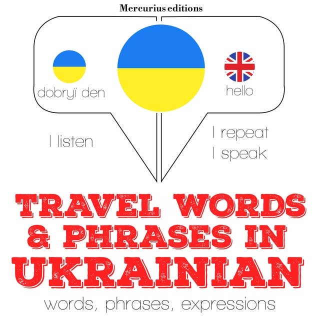 Travel words and phrases in Ukrainian: "Listen, Repeat, Speak" language learning course
