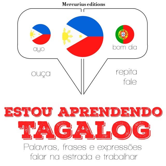 Estou aprendendo Tagalog: Ouça, repita, fale: método de aprendizagem de línguas
