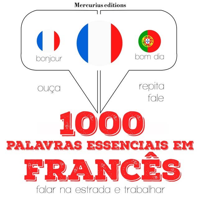 1000 palavras essenciais em francês: Ouça, repita, fale: método de aprendizagem de línguas