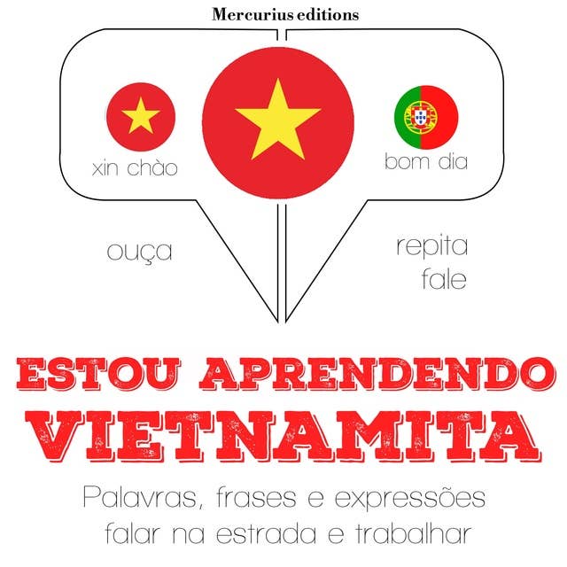 Estou aprendendo vietnamita: Ouça, repita, fale: método de aprendizagem de línguas