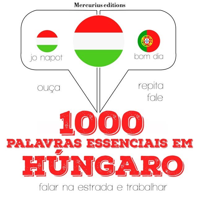 1000 palavras essenciais em húngaro: Ouça, repita, fale: método de aprendizagem de línguas