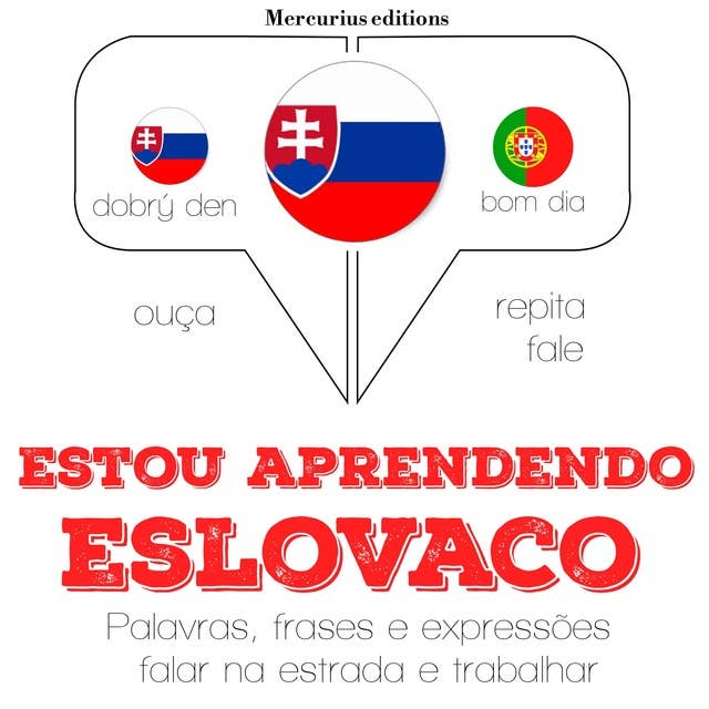 Estou aprendendo eslovaco: Ouça, repita, fale: método de aprendizagem de línguas