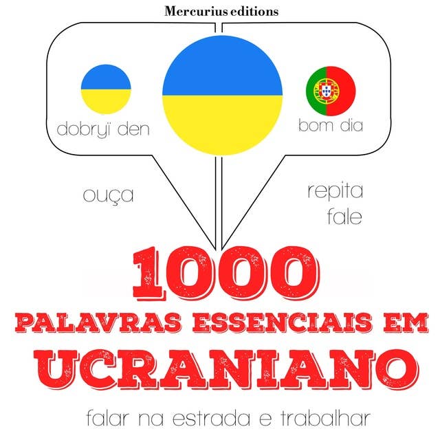 1000 palavras essenciais em ucraniano: Ouça, repita, fale: método de aprendizagem de línguas