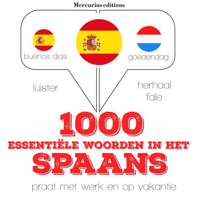 1000 essentiële woorden in het Spaans: Luister, herhaal, spreek: taalleermethode
