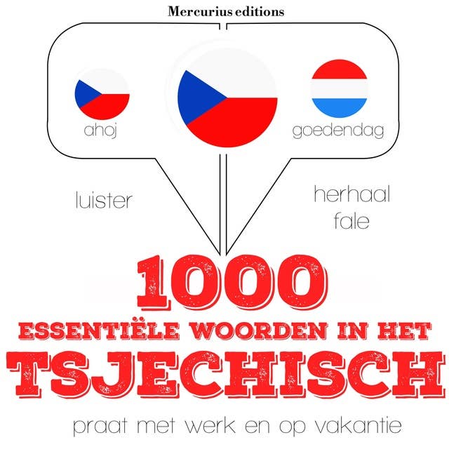 1000 essentiële woorden in het Tsjechisch: Luister, herhaal, spreek: taalleermethode