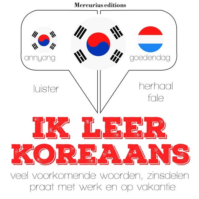 Ik leer Koreaans: Luister, herhaal, spreek: taalleermethode