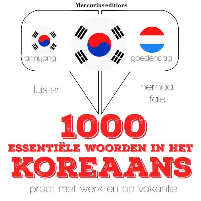 1000 essentiële woorden in het Koreaans: Luister, herhaal, spreek: taalleermethode