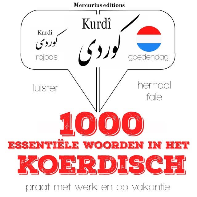 1000 essentiële woorden in het Koerdisch: Luister, herhaal, spreek: taalleermethode