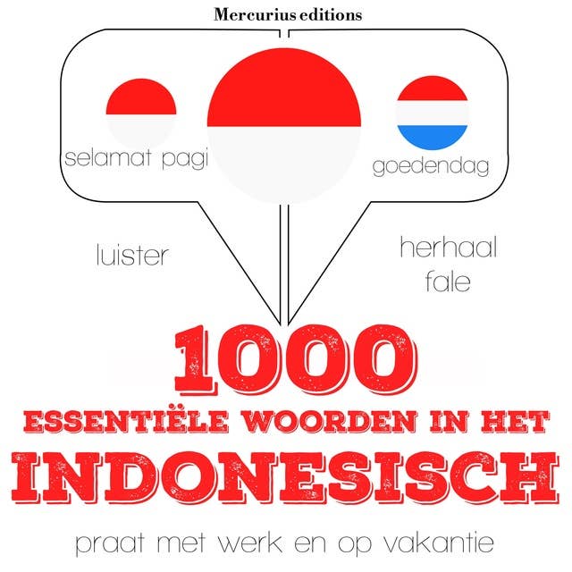 1000 essentiële woorden in het Indonesisch: Luister, herhaal, spreek: taalleermethode
