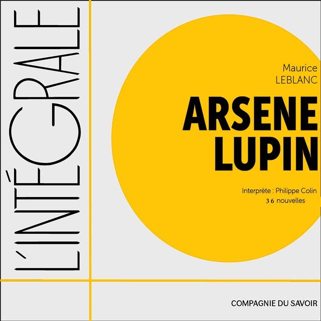 Arsène Lupin, l'intégrale des 36 nouvelles: Collection l'intégrale de...