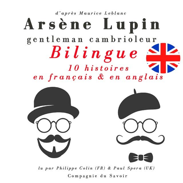 Arsène Lupin, gentleman cambrioleur, édition bilingue francais-anglais : 10 histoires en français, 5 histoires en anglais