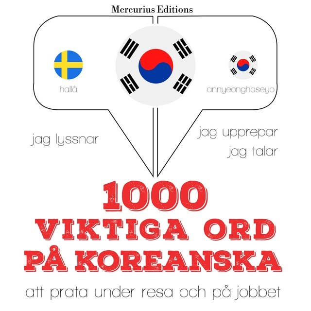 1000 viktiga ord på koreanska: Jeg lytter, jeg gentager, jeg taler: sprogmetode