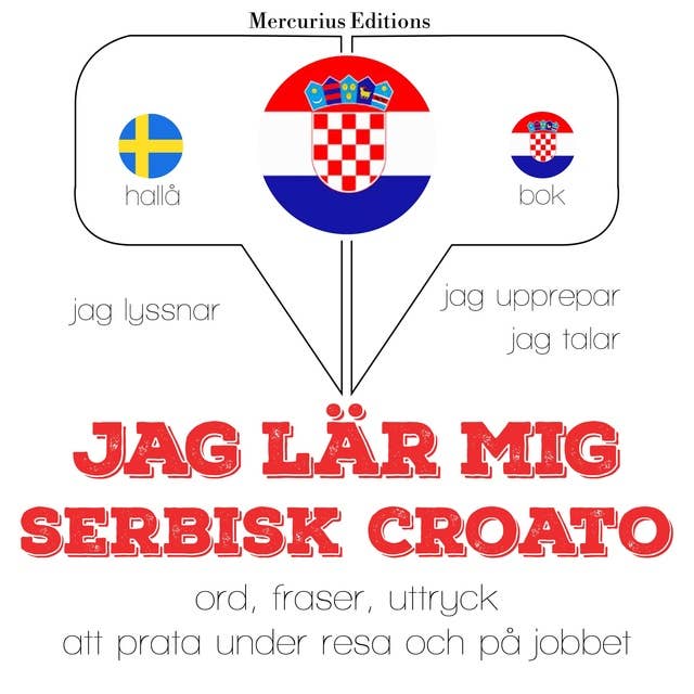 Jag lär mig serbisk croato: Jeg lytter, jeg gentager, jeg taler: sprogmetode