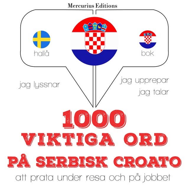 1000 viktiga ord på serbisk croato: Jeg lytter, jeg gentager, jeg taler: sprogmetode