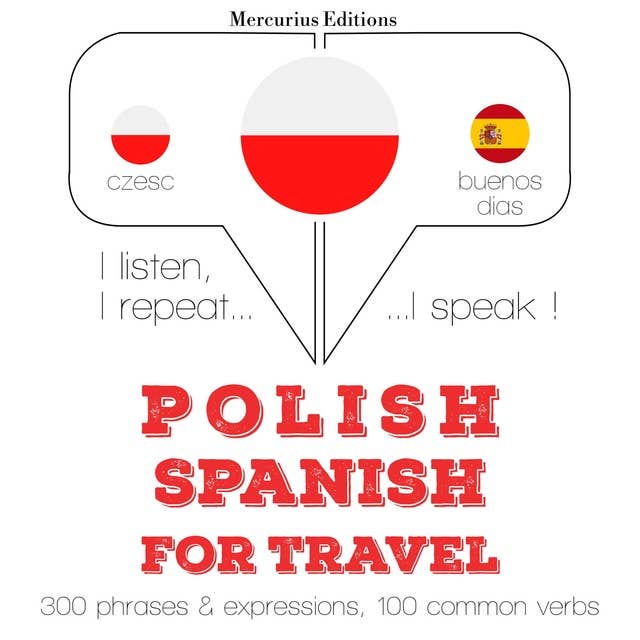 Polski - Hiszpański: W przypadku podróży: Słucham, powtarzam, mówię: kurs językowy