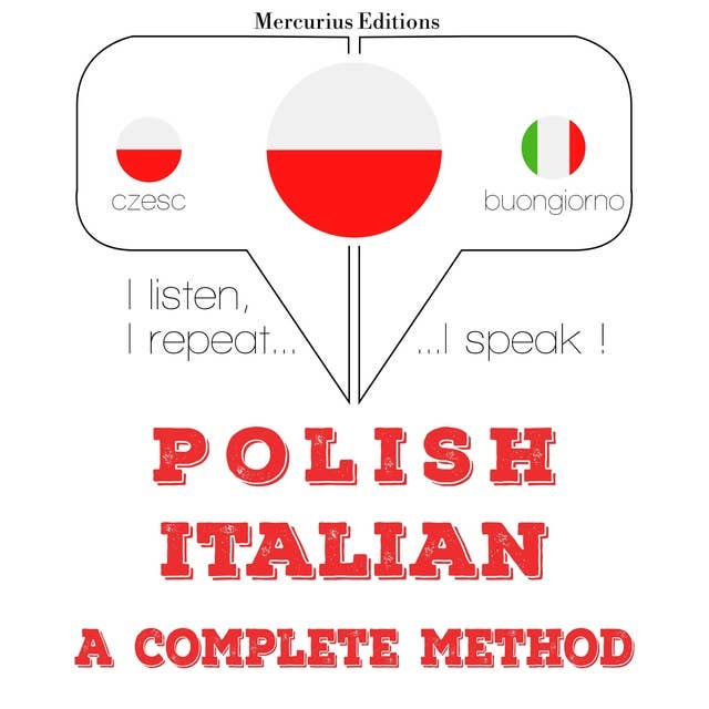 Polski - Włoski: kompletna metoda: Słucham, powtarzam, mówię: kurs językowy