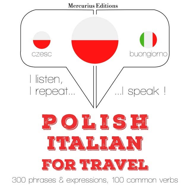 Polski - Włoski: W przypadku podróży: Słucham, powtarzam, mówię: kurs językowy