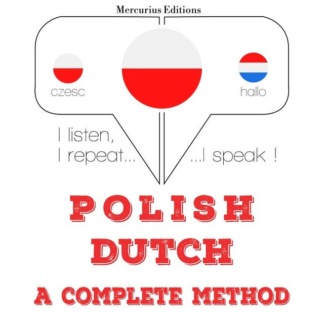Polski - Holenderski: pełna metoda: Słucham, powtarzam, mówię: kurs językowy