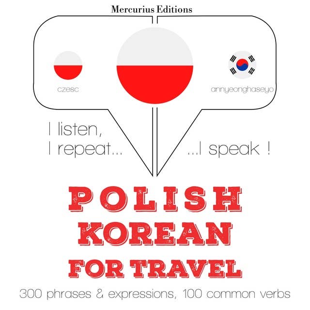 Polski - koreański: W przypadku podróży: Słucham, powtarzam, mówię: kurs językowy