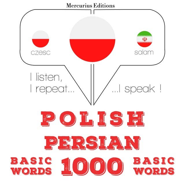 Polski - perski: 1000 podstawowych słów: Słucham, powtarzam, mówię: kurs językowy