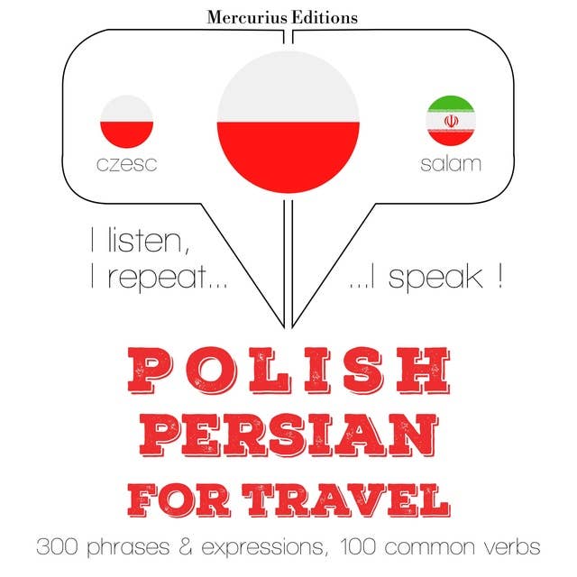 Polski - perski: W przypadku podróży: Słucham, powtarzam, mówię: kurs językowy