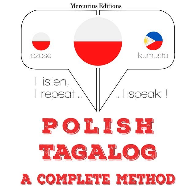 Polski - tagalog: kompletna metoda: Słucham, powtarzam, mówię: kurs językowy