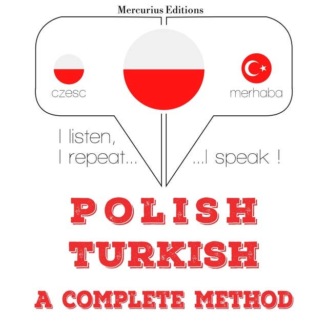 Polski - turecki: kompletna metoda: Słucham, powtarzam, mówię: kurs językowy