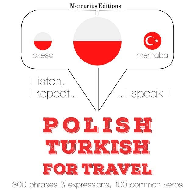 Polski - turecki: W przypadku podróży: Słucham, powtarzam, mówię: kurs językowy
