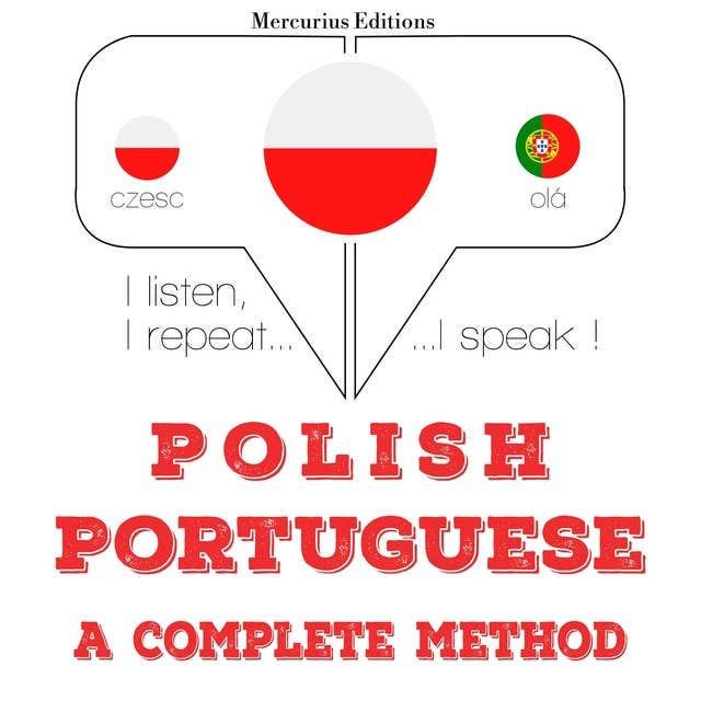 Polski - Portugalski: kompletna metoda: Słucham, powtarzam, mówię: kurs językowy