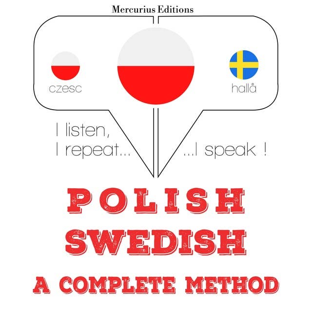 Polski - Szwedzki: kompletna metoda: Słucham, powtarzam, mówię: kurs językowy