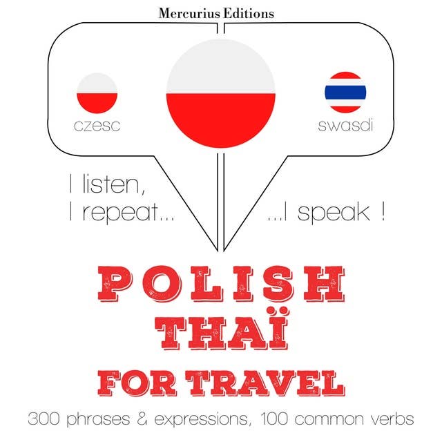 Polski - Thai: W przypadku podróży: Słucham, powtarzam, mówię: kurs językowy