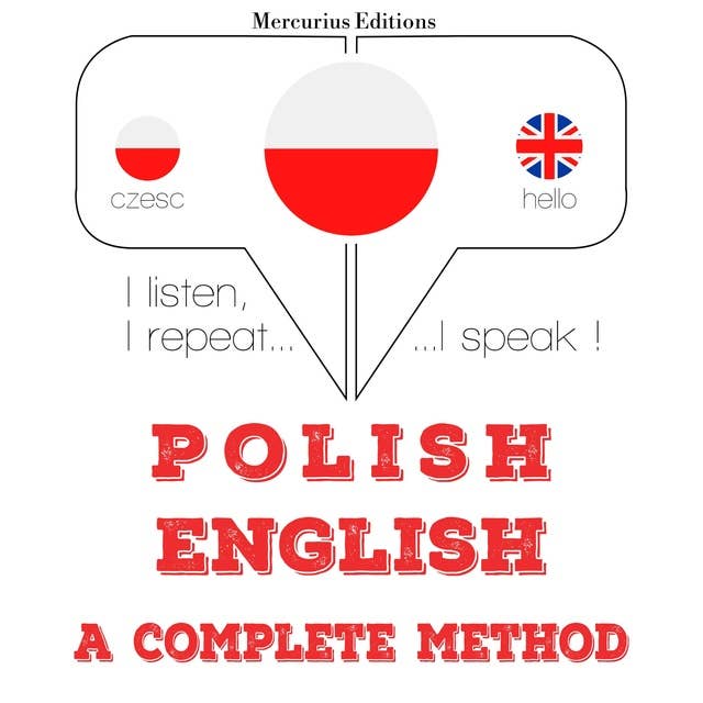 Polski - angielski: kompletna metoda: Słucham, powtarzam, mówię: kurs językowy