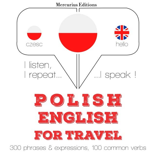 Polski - angielski: W przypadku podróży: Słucham, powtarzam, mówię: kurs językowy