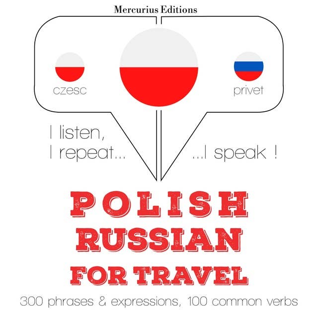 Polski - Rosyjski: W przypadku podróży: Słucham, powtarzam, mówię: kurs językowy