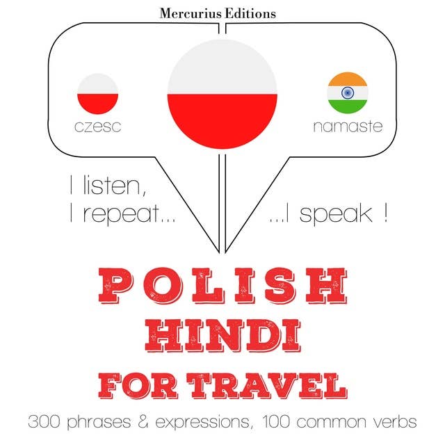Polski - hindi: W przypadku podróży: Słucham, powtarzam, mówię: kurs językowy